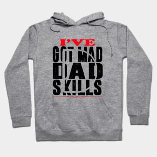 Ive Got Mad Dad Skills Hoodie